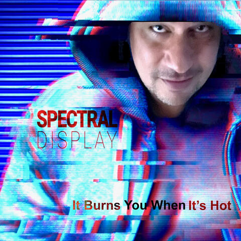It Burns You When It's Hot