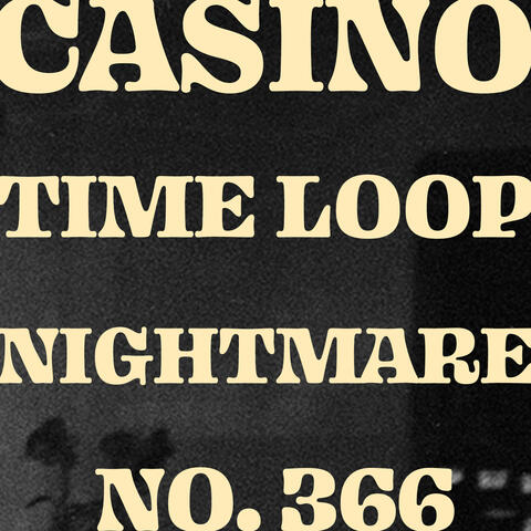 Casino Time Loop Nightmare No. 366