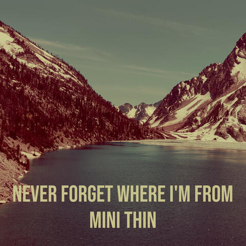 Never Forget Where I'm From