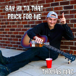 Say Hi to That Prick for Me