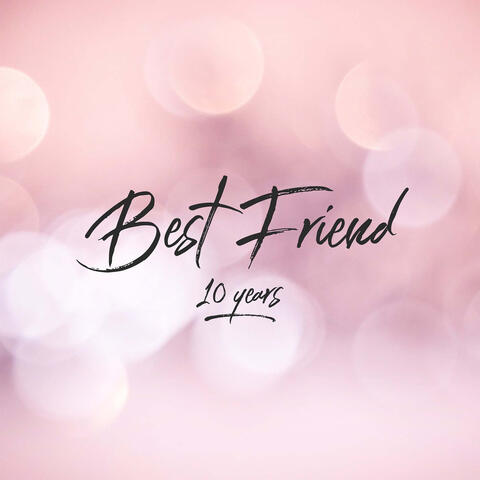 Best Friend (10 Years)
