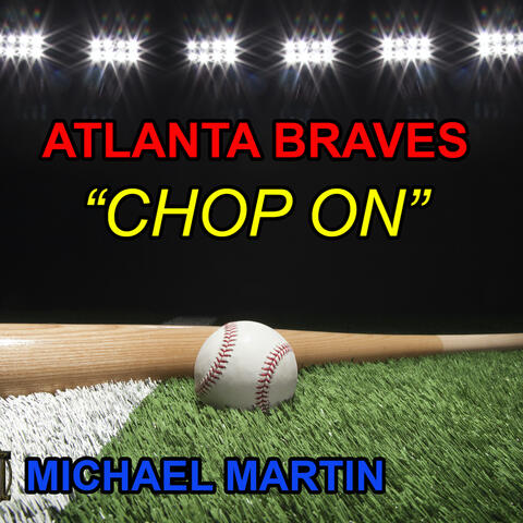 Atlanta Braves "Chop on"