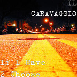 If I Have 2 Choose