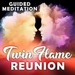 Twin Flame Reunion Guided Meditation
