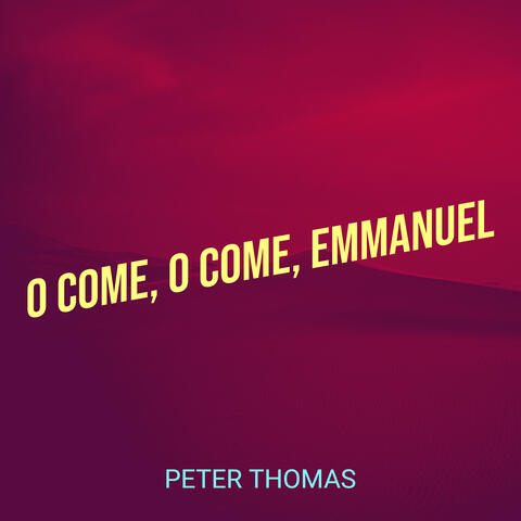 O Come, O Come, Emmanuel