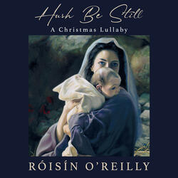 Hush, Be Still – a Christmas Lullaby