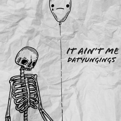 It Ain’t Me