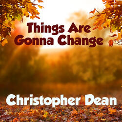 Things Are Gonna Change