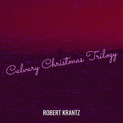 Calvary Christmas Trilogy