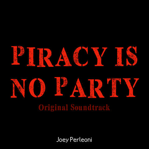 Piracy Is No Party (Original Soundtrack)