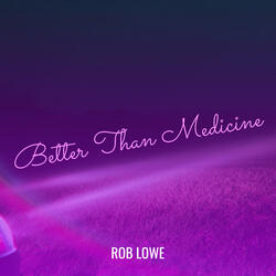 Better Than Medicine