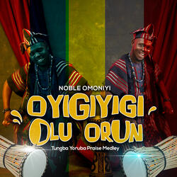 Oyigiyigi Olu Orun (Tungba Yoruba Praise Medley)