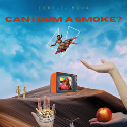 Can I Bum a Smoke?