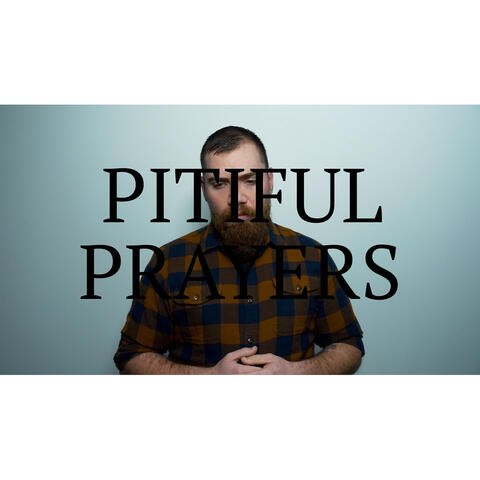 Pitiful Prayers