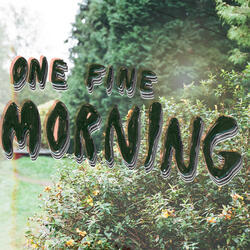 One Fine Morning