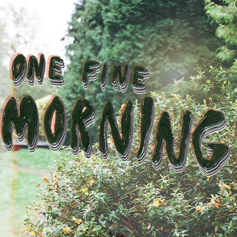 One Fine Morning