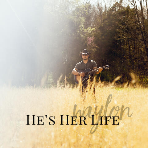 He’s Her Life