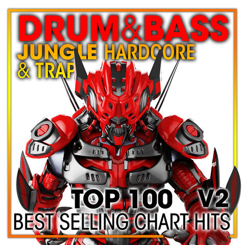 Drum & Bass, Jungle Hardcore and Trap Top 100 Best Selling Chart Hits V2
