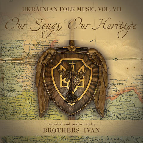 Ukrainian Folk Music, Vol. VII: Our Songs, Our Heritage