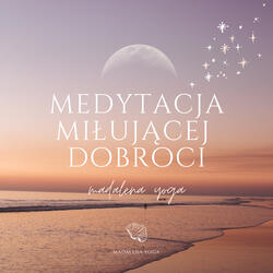 Medytacja Miłującej Dobroci