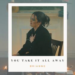 You Take It All Away