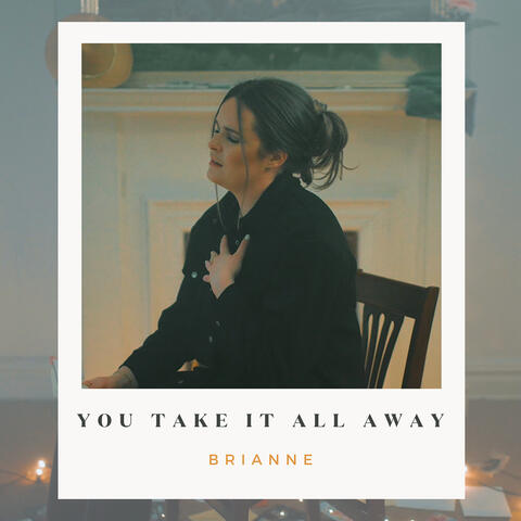 You Take It All Away