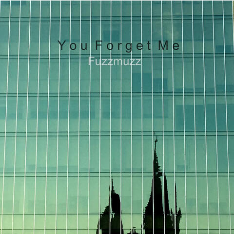 You Forget Me