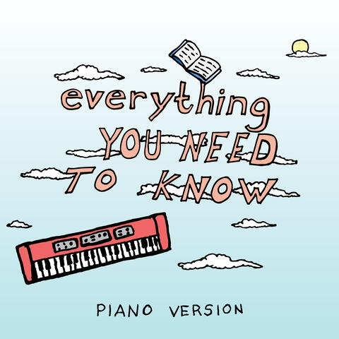 Everything You Need to Know (Piano Version)