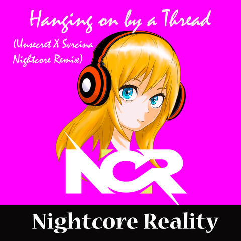 Hanging on by a Thread (Unsecret X Svrcina Nightcore Remix)