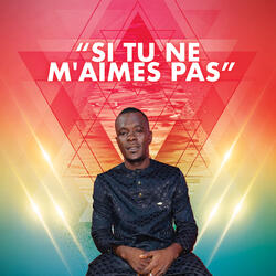 Si Tu Ne M'aimes Pas