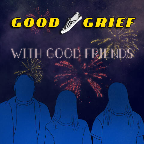 Good Grief With Good Friends