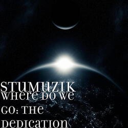 Where Do We Go: The Dedication