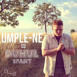 Umple-Ne Cu Duhul Sfant