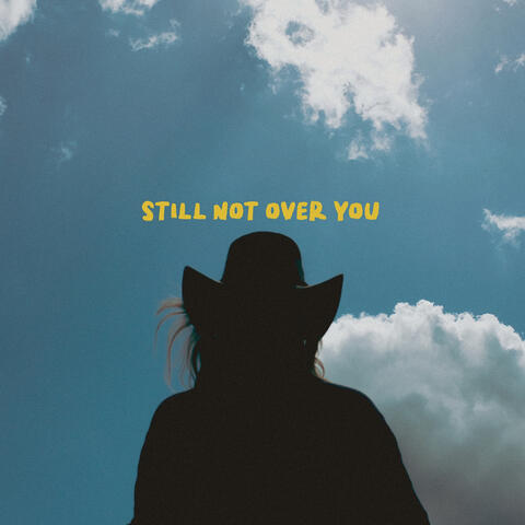 Still Not Over You