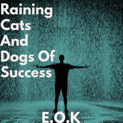 Raining Cats and Dogs of Success