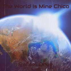 The World Is Mine Chico