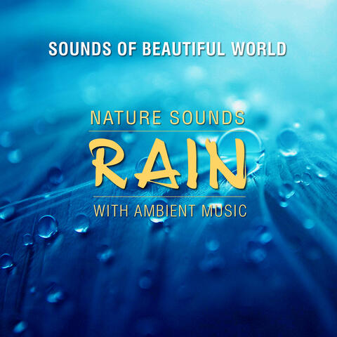 Nature Sounds with Ambient Music: Rain