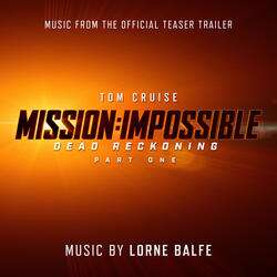 Mission: Impossible – Dead Reckoning Part One (Music from the Official Teaser Trailer)