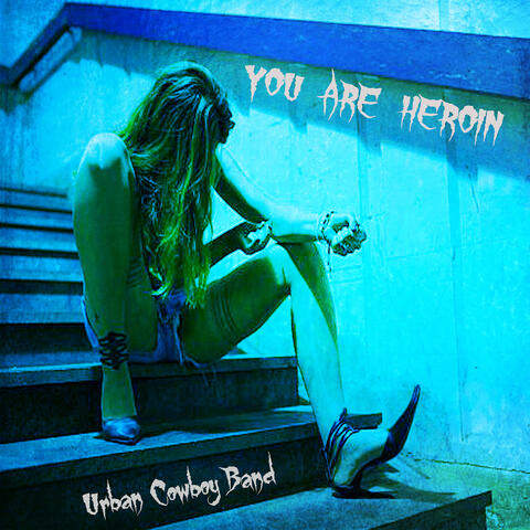 You Are Heroin