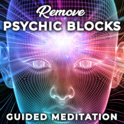 Remove Psychic Blocks Guided Meditation