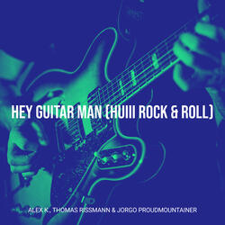 Hey Guitar Man (Huiii Rock & Roll)