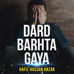 Dard Barhta Gaya