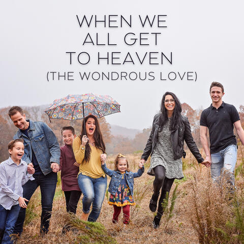When We All Get to Heaven (The Wondrous Love)