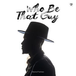 Who Be That Guy