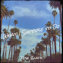 What I Suppose to Do