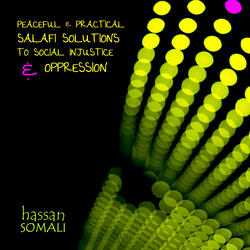 Peaceful & Practical Salafi Solutions to Social Injustice & Oppression