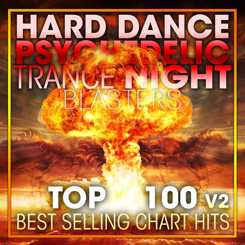 Hard Dance Psychedelic Trance Night Blasters Top 100 Best Selling Chart Hits V2