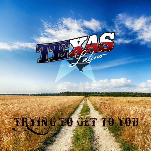 Trying to Get to You