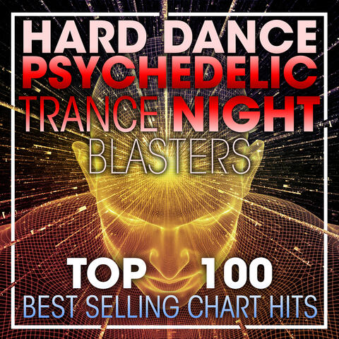 Hard Dance Psychedelic Trance Night Blasters Top 100 Best Selling Chart Hits + DJ Mix