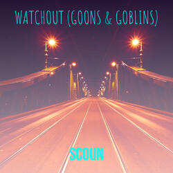 WatchOut (Goons & Goblins)